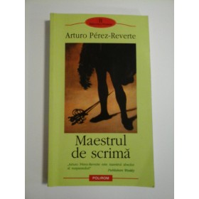 MAESTRUL DE SCRIMA - ARTURO PEREZ-REVERTE